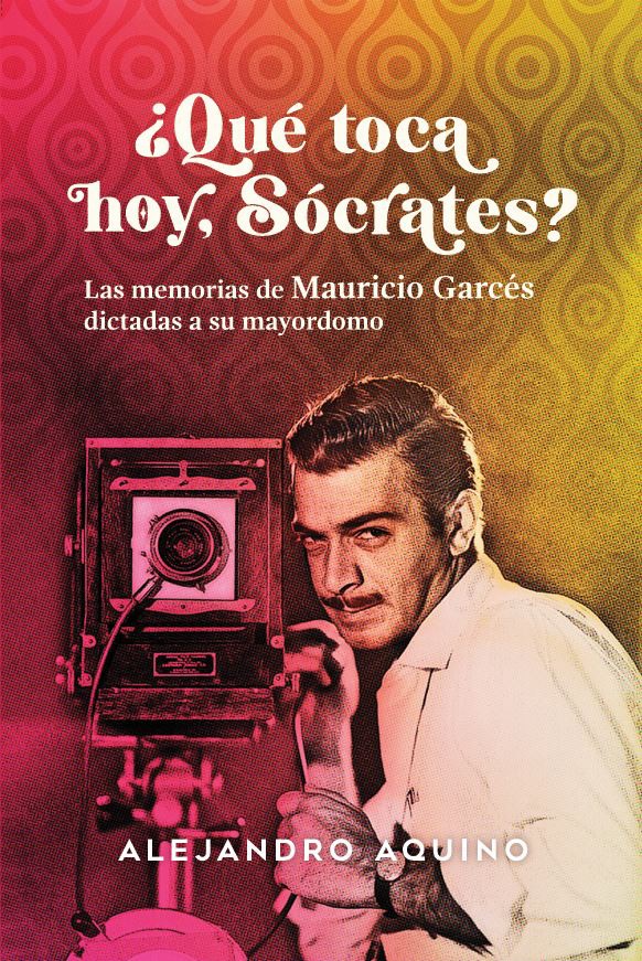 ¿Qué toca hoy, Sócrates? Biografía del insuperable galán del cine&nbsp;mexicano